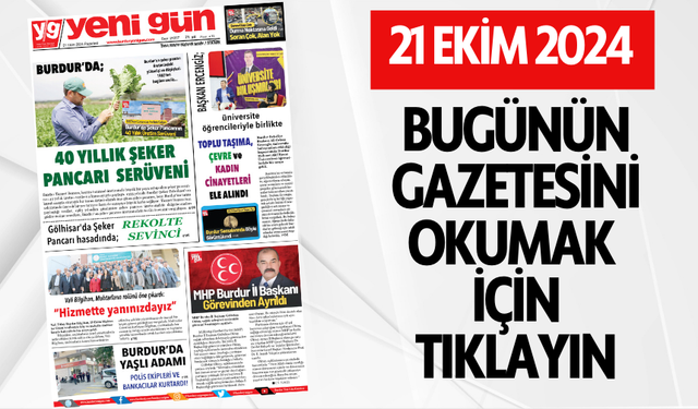 21 EKİM 2024 PAZARTESİ BURDUR YENİ GÜN GAZETESİ SAYFALARI