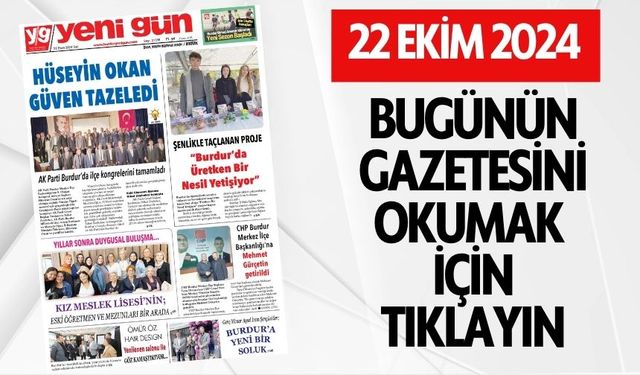 22 EKİM 2024 SALI - BURDUR YENİ GÜN GAZETESİ SAYFALARI