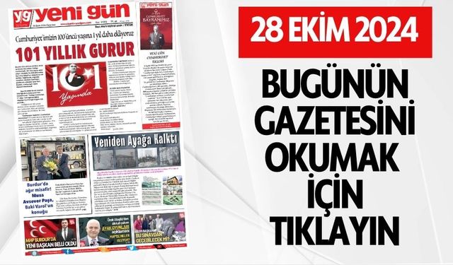 28 EKİM 2024 PAZARTESİ BURDUR YENİ GÜN GAZETESİ SAYFALAR