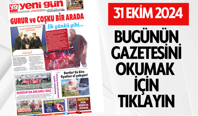 31 EKİM 2024 PERŞEMBE BURDUR YENİ GÜN GAZETESİ SAYFALARI