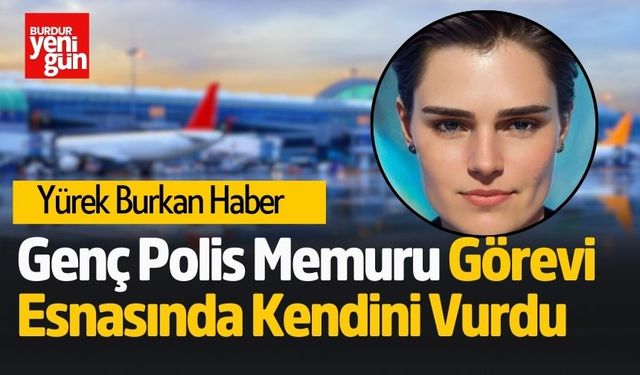 Genç Polis Memuru Görevi Esnasında Kendini Vurdu