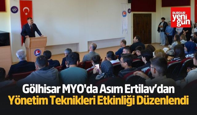 Gölhisar MYO'da Asım Ertilav’dan Yönetim Teknikleri Etkinliği Düzenlendi