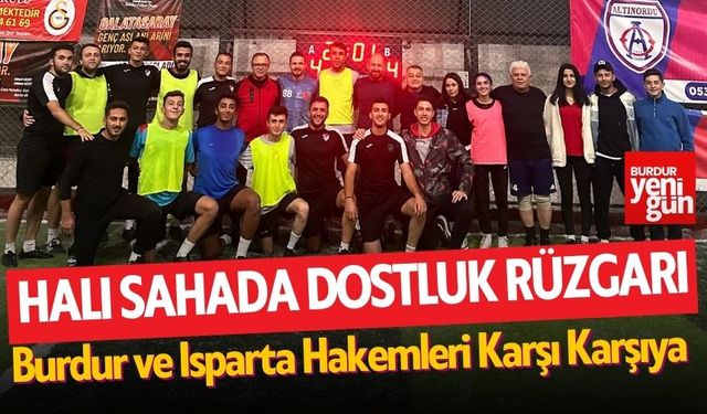 Burdur ve Isparta Hakemleri Karşı Karşıya