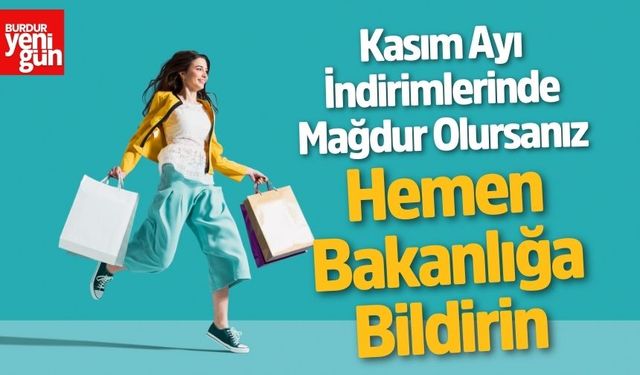 Kasım Ayı İndirimlerinde Mağduriyetinizi Hemen Bakanlığa Bildirin