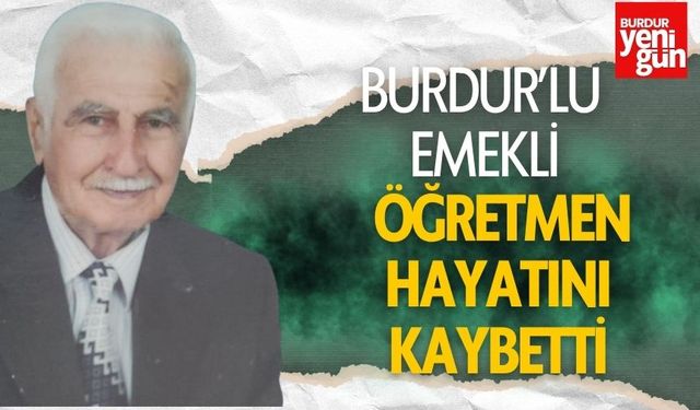 Burdurlu Emekli Öğretmen Hayatını Kaybetti