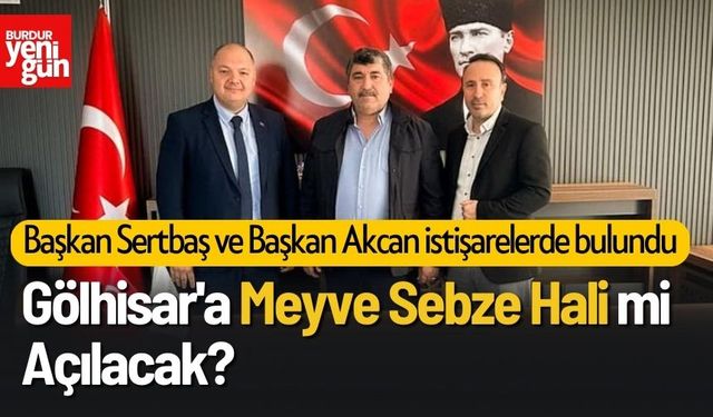 Gölhisar'a Meyve Sebze Hali mi Açılacak?