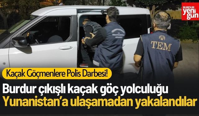 Burdur'dan Yunanistan'a kaçacaklardı!