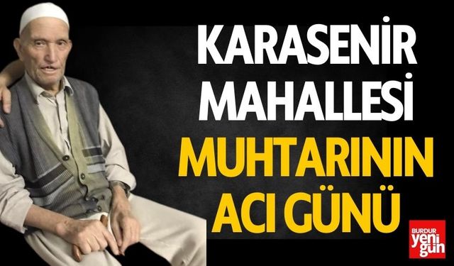 Karasenir Mahallesi Muhtarının Acı Günü