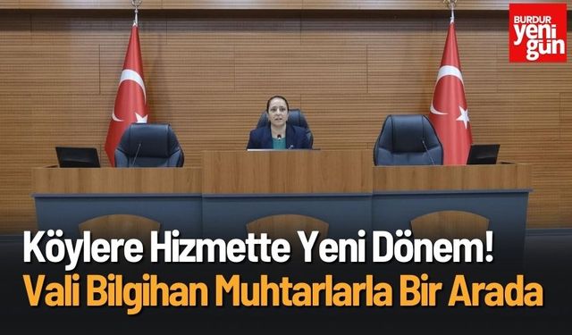 Köylere Hizmette Yeni Dönem! Vali Bilgihan Muhtarlarla Bir Arada