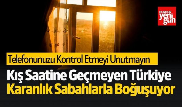 Kış Saatine Geçmeyen Türkiye, Karanlık Sabahlarla Boğuşuyor