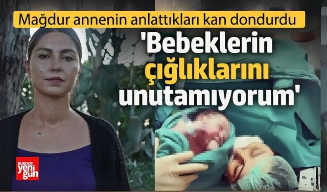 Bebeklerin çığlıklarını duyuyorduk