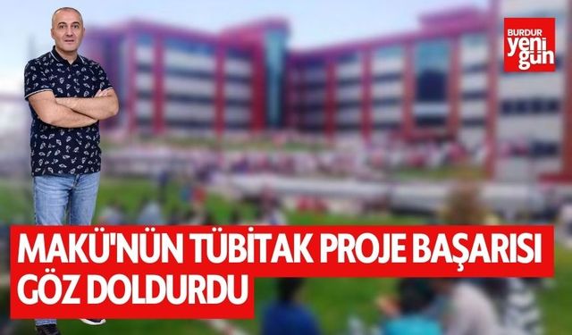 MAKÜ'nün TÜBİTAK Proje Başarısı Göz Doldurdu!