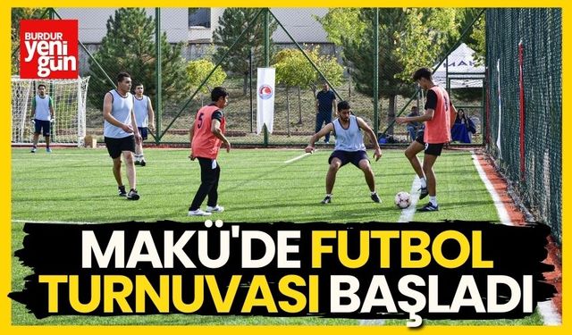 MAKÜ'de Futbol Turnuvası Başladı