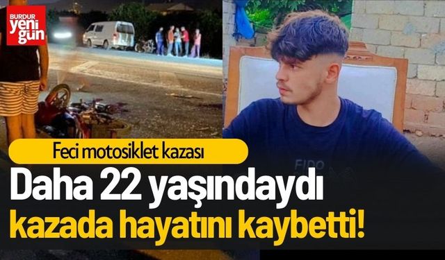 22 yaşındaki genç kazada hayatını kaybetti