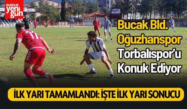 Bucak Belediyesi Oğuzhanspor, Torbalıspor’u Ağırlıyor