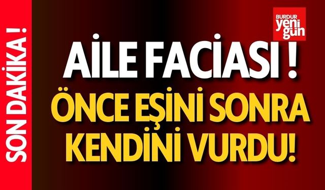 Aile Faciası! Önce Eşini, Sonra Kendini Vurdu!