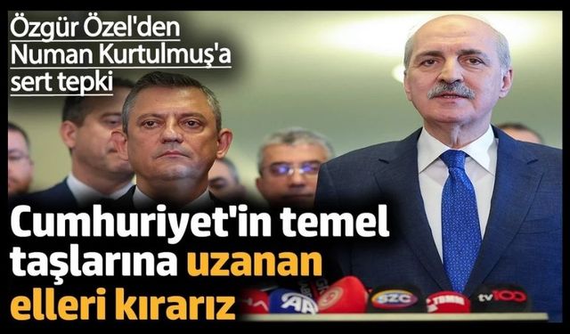 Özgür Özel’den Kurtulmuş’a sert tepki