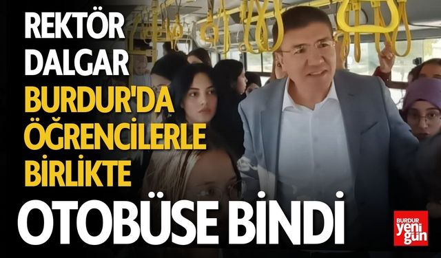 Rektör Burdur'da Öğrencilerle Birlikte Otobüse Bindi