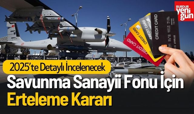 Savunma Sanayii Fonu İçin Erteleme Kararı