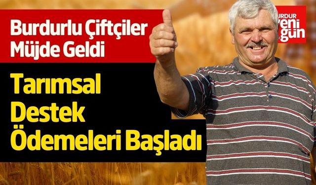 Çiftçiye Müjde! Tarımsal Destek Ödemeleri Başladı