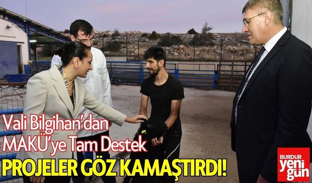 Vali Bilgihan’dan MAKÜ’ye Tam Destek: Projeler Göz Kamaştırdı!