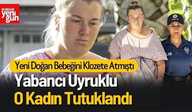 Yeni Doğan Bebeği Klozete Bırakmıştı! O Kadın Tutuklandı