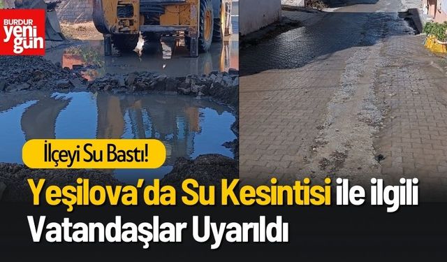 İlçeyi Su Bastı! Yeşilova Belediyesi Vatandaşları Uyardı