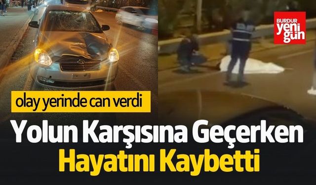 Yolun Karşısına Geçerken Hayatını Kaybetti