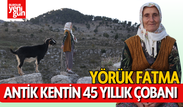 Antik kentin 45 yıllık çobanı: Yörük Fatma