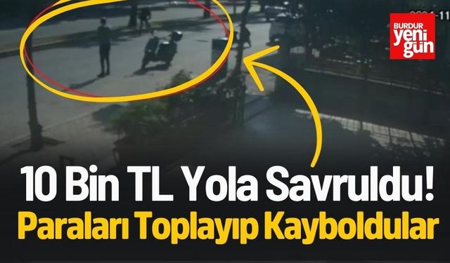 10 Bin TL Yola Savruldu! Paraları Toplayıp Kayboldular