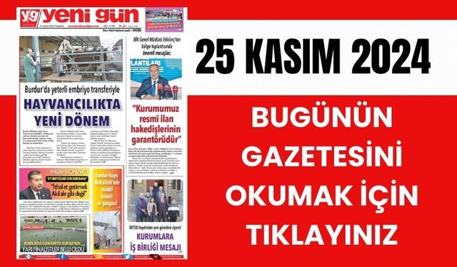 25 KASIM 2024 PAZARTESİ BURDUR YENİ GÜN GAZETESİ SAYFALARI