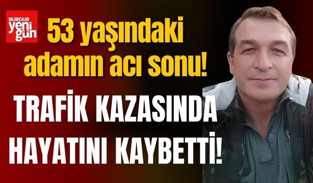 Eve dönüş yolunda trafik kazasında hayatını kaybetti