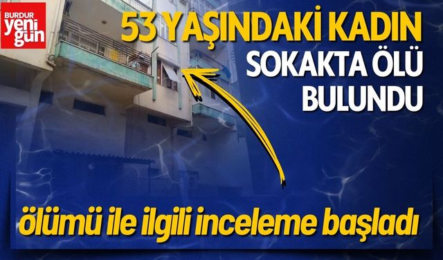 53 Yaşındaki Kadın Sokakta Ölü Bulundu