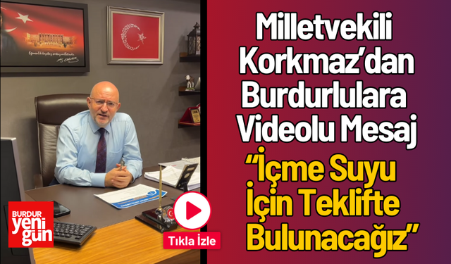 Milletvekili Adem Korkmaz, Yayınladığı Video İle Burdurlulara Mesaj Gönderdi!