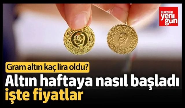 Altın Fiyatları Haftaya Nasıl Başladı?