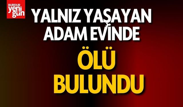 Yalnız Yaşayan Adam Evinde Ölü Bulundu