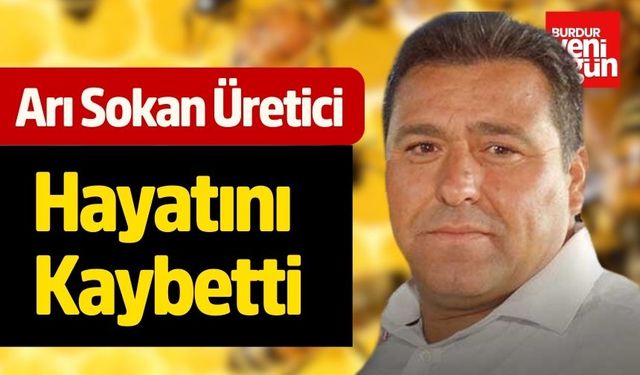 Arı Sokması Sonrası Hayatını Kaybetti