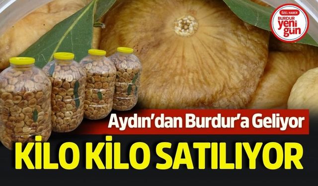 Aydın'dan Burdur'a Geliyor! Kilo Kilo Satılıyor