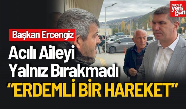 Başkan Ercengiz Aileyi Yalnız Bırakmadı