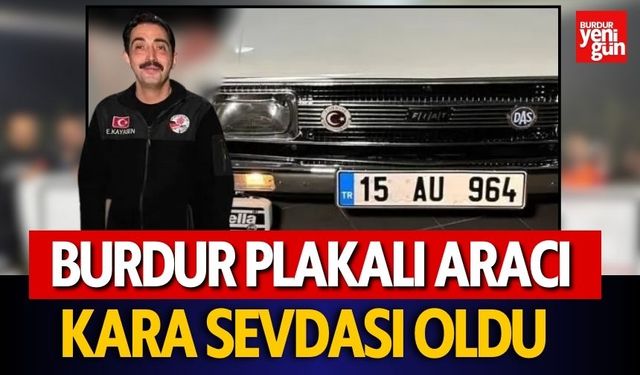 Burdur Plakalı Aracı Kara Sevdası Oldu