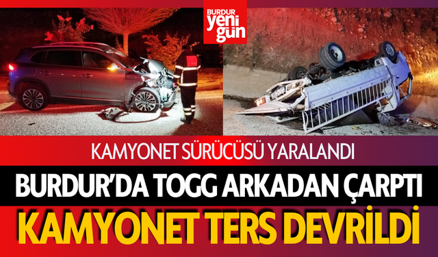 Burdur’da otomobilin arkadan çarptığı kamyonet devrildi: 1 yaralı