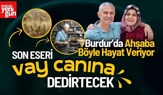 Burdur'da Ahşaba Böyle Hayat Veriyor