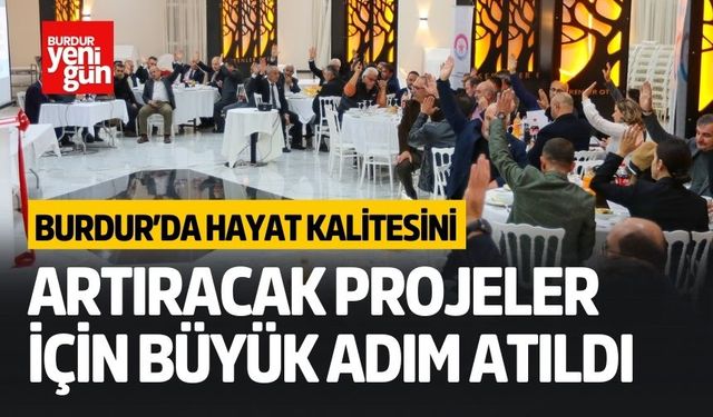 Burdur’da Hayat Kalitesini Artıracak Projeler İçin Büyük Adım