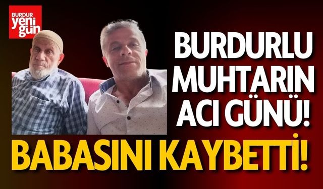 Çavuşlar Mahallesi Muhtarının Acı Günü