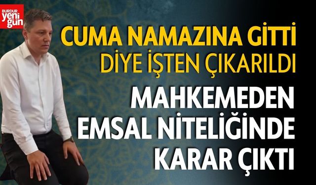 Cuma Namazına Gitti Diye İşten Çıkarıldı