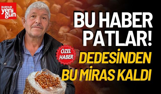 Dedesinden Emanet Aldığı Tohumu Burdur'da Yetiştiriyor