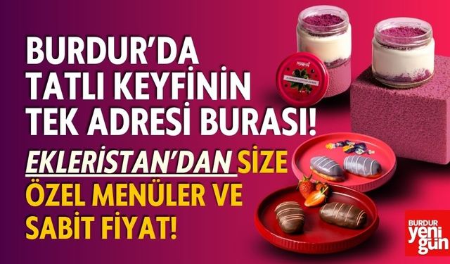 Burdur'da Tatlı Keyfinin Tek Adresi Burası!