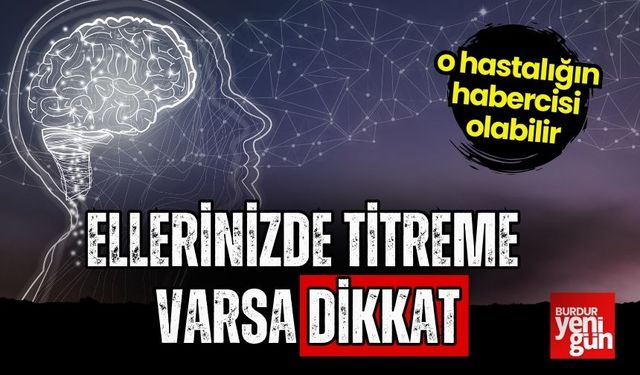 Ellerinizde Titreme Varsa Dikkat!