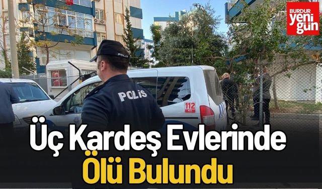 Antalya’da Üç Kardeş Evlerinde Ölü Bulundu