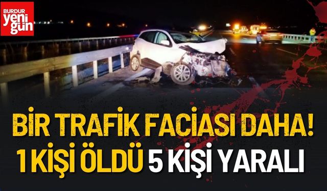 Bir Trafik Faciası Daha! 1 Ölü 5 Yaralı Var